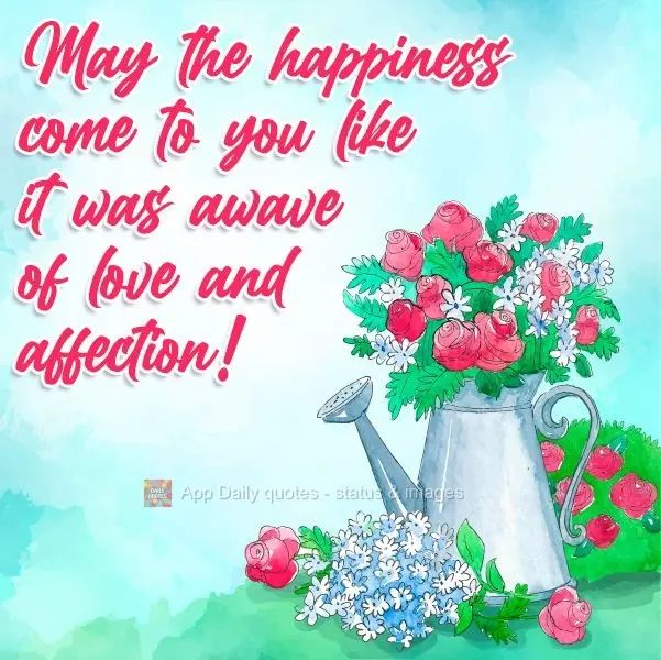 "Happiness is that moment when I want nothing to be different from how it is." Unknown Author