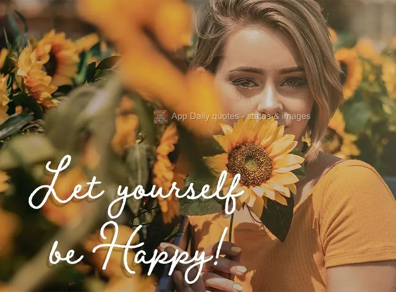 Let yourself be happy!