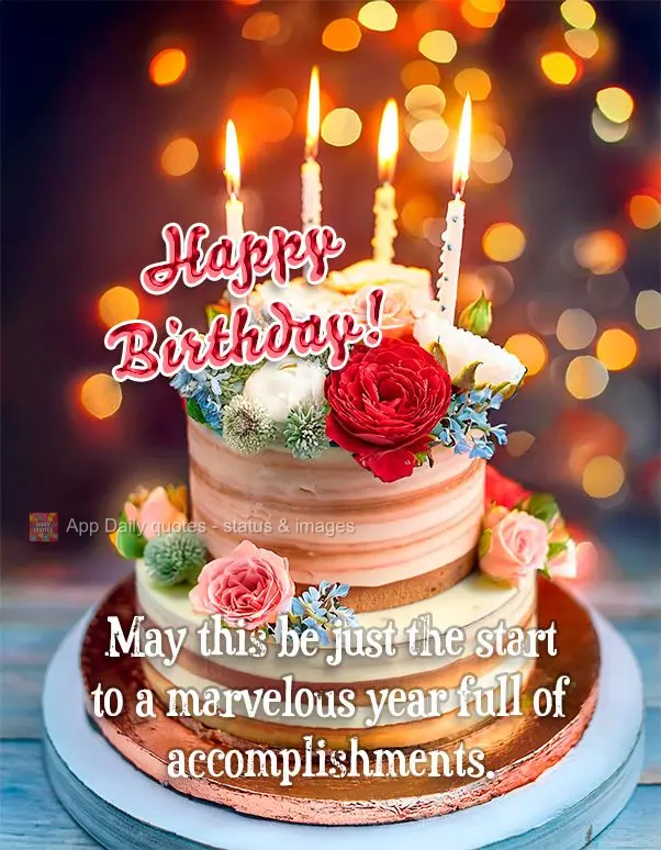 May this be just the start to a marvelous year full of accomplishments. Happy Birthday!
