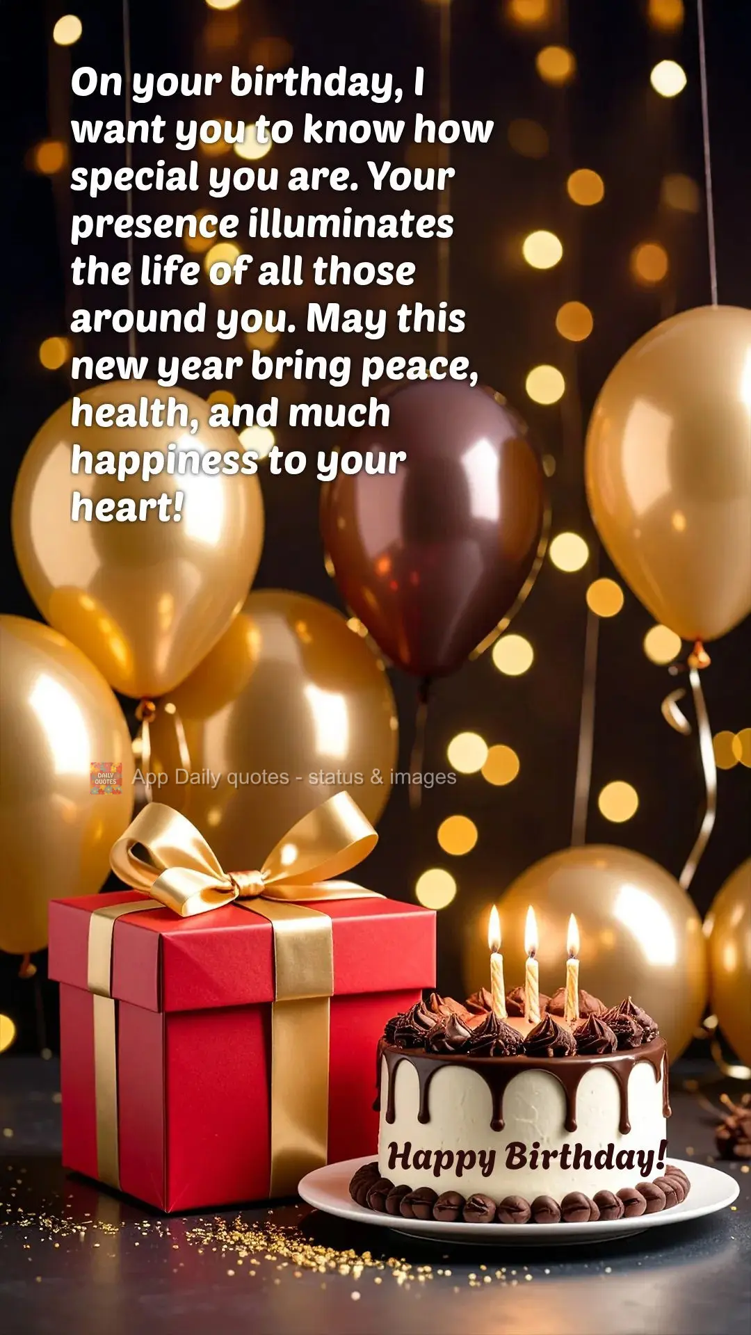 On your birthday, I want you to know how special you are. Your presence illuminates the life of all those around you. May this new year bring peace, heal...