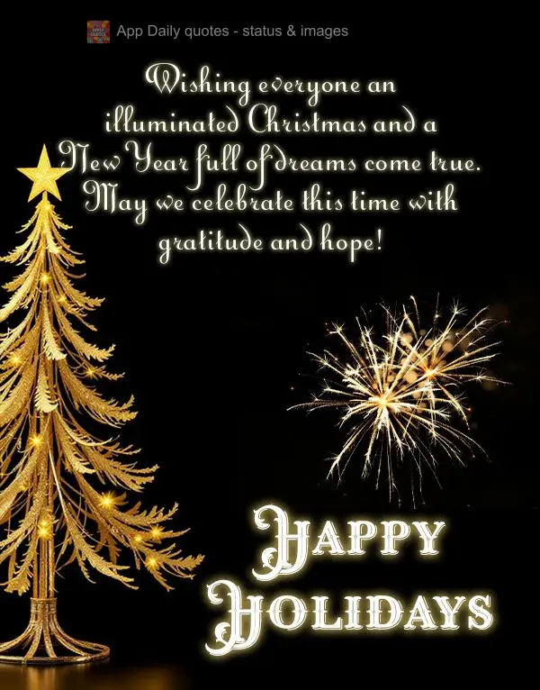 Wishing everyone an illuminated Christmas and a New Year full of dreams come true. May we celebrate this time with gratitude and hope! Happy Holidays!