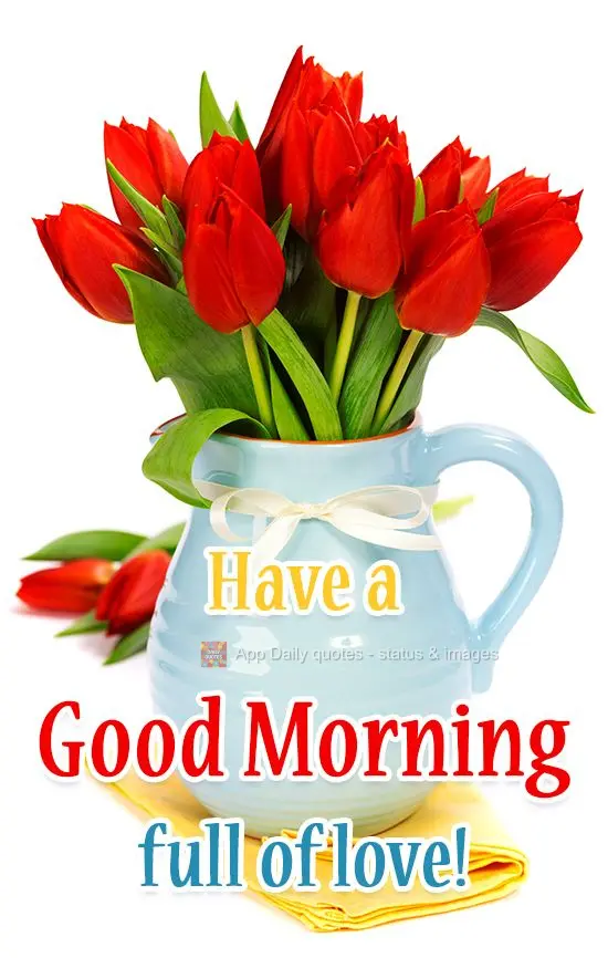 Have a Good Morning that's full of love!