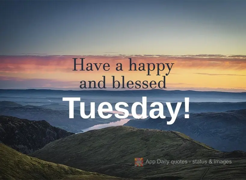 Have a happy and blessed Tuesday!