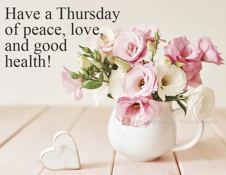 Have a Thursday of peace, love, and good health! 