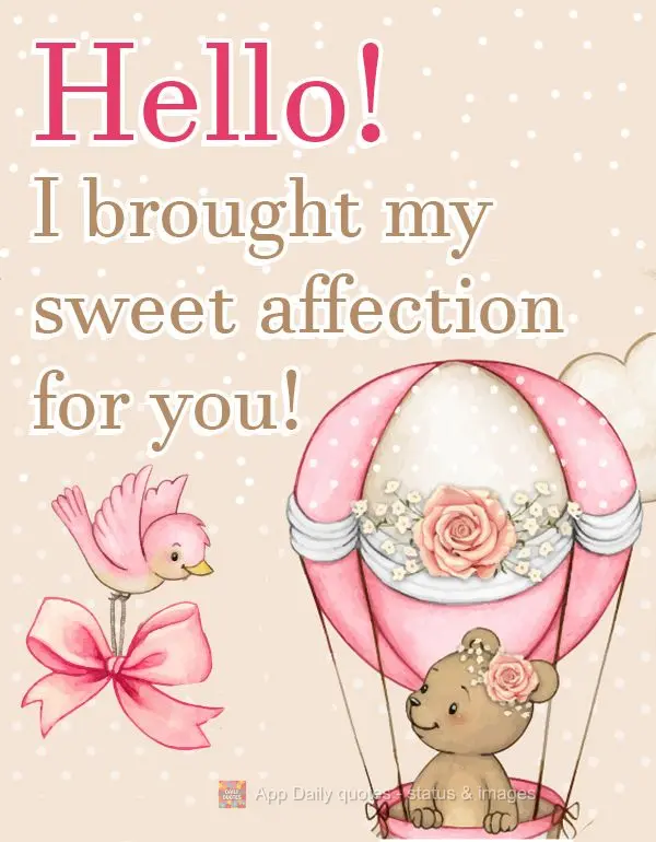 Hello! I brought my sweet affection for you!