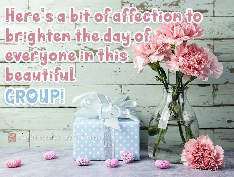 Here's a bit of affection to brighten the day of everyone in this beautiful group! 