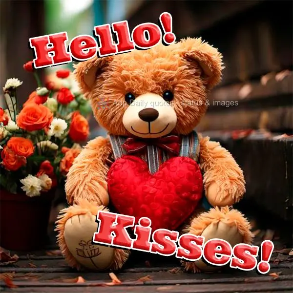 Hello! Kisses!