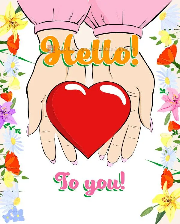 Hello! To you!