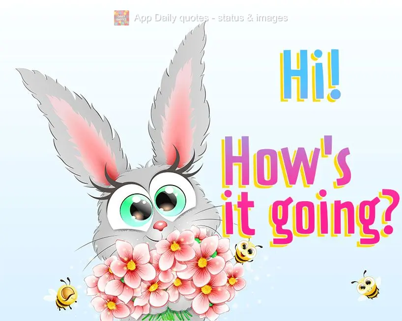 Hi! How's it going?
