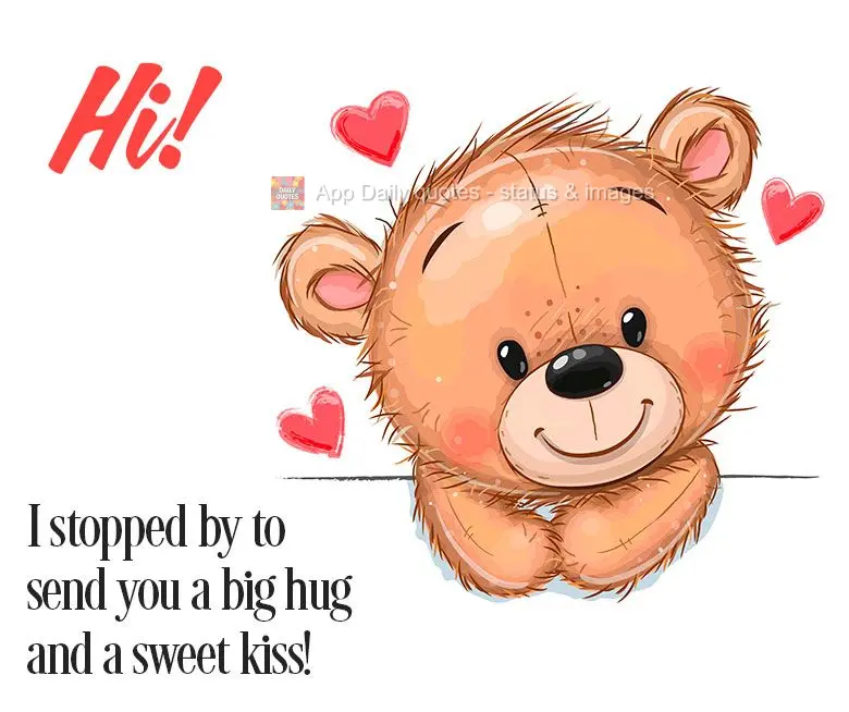 Hi! I stopped by to send you a big hug and a sweet kiss!