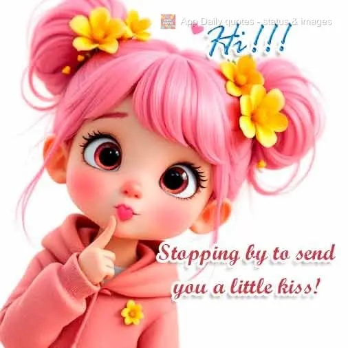Stopping by to send you a little kiss! Hi!!!