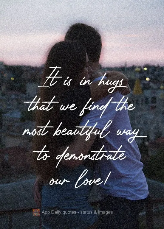 It is in hugs that we find the most beautiful way to demonstrate our love!