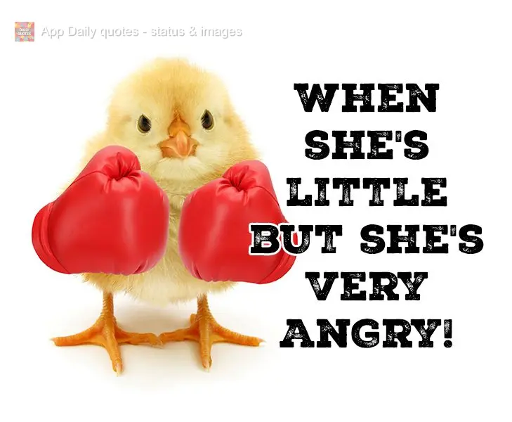 When she's little but she's very angry!
