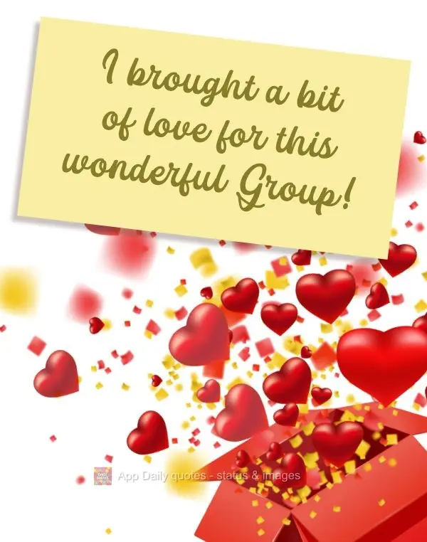 I brought a bit of love for this wonderful Group! 