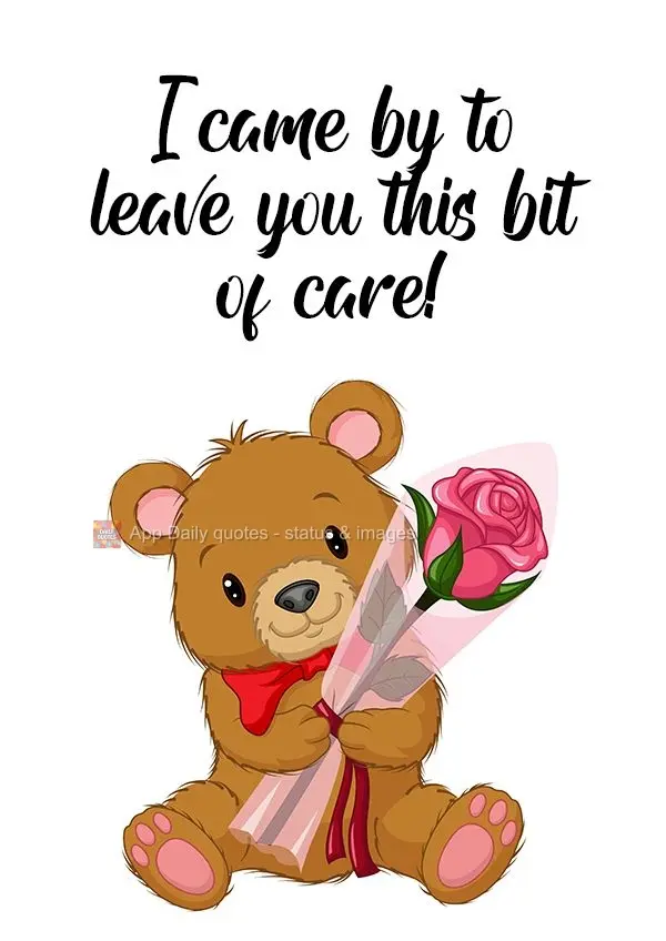 I came by to leave you this bit of affection! 