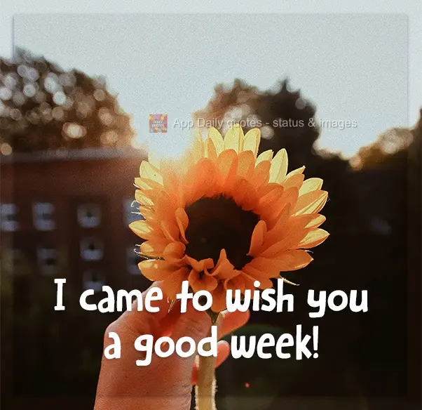 I came to wish you a good week! 