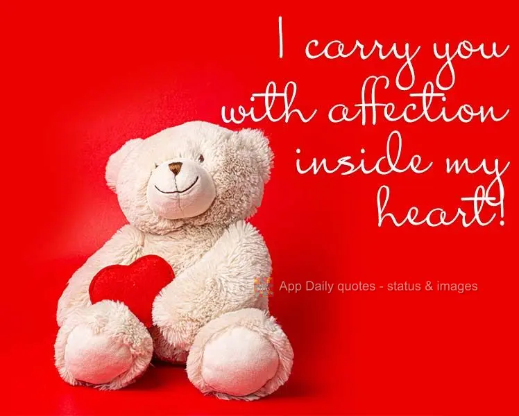 I carry you with affection inside my heart!