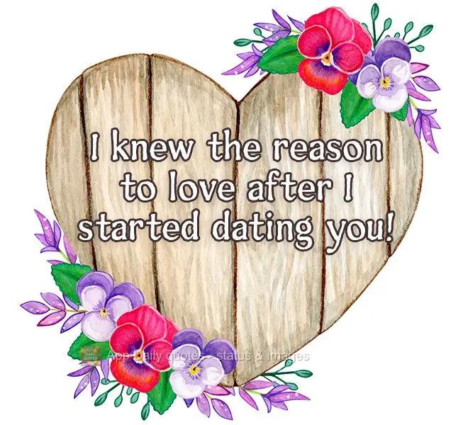 I knew the meaning of love after I started dating you!