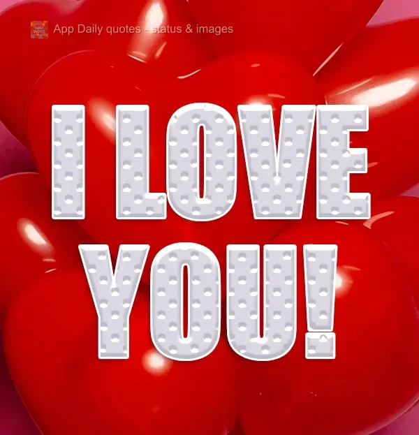 I love you!
