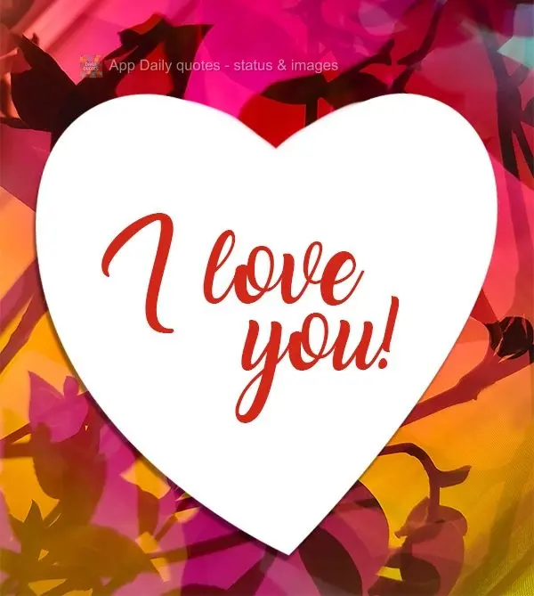 I love you!
