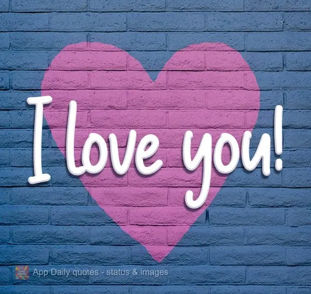 I love you!