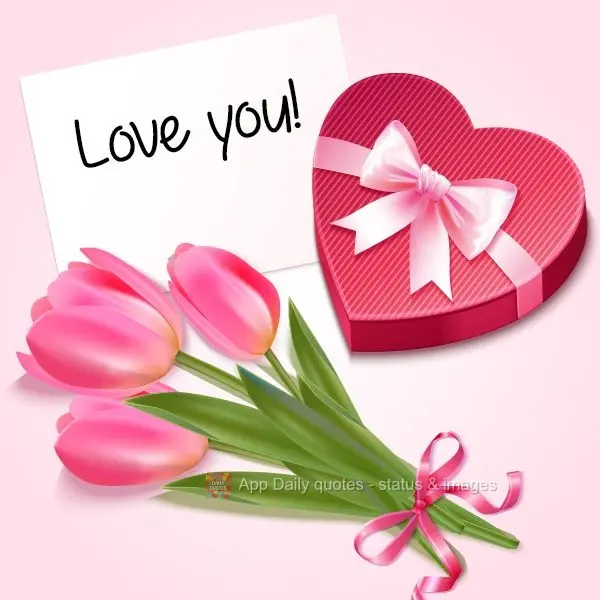I love you!