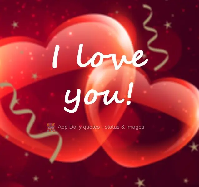 I love you!