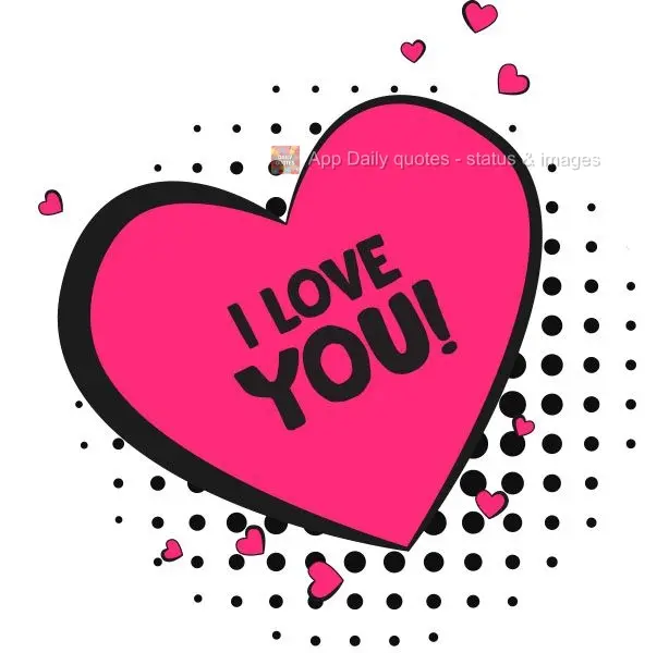 I love you!