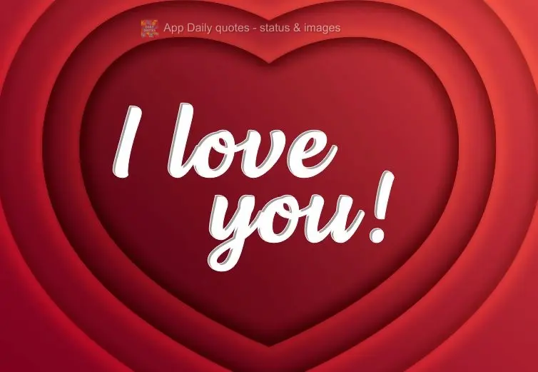 I love you!