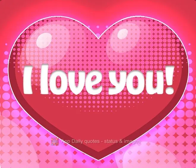 I love you!