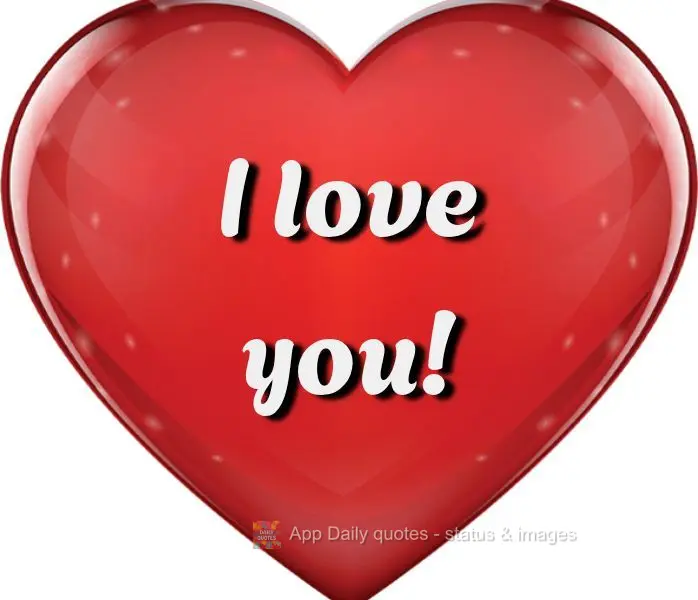 I love you!