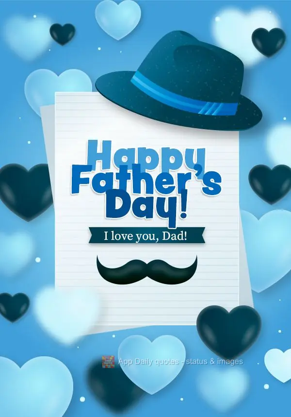 I love you, Dad! Happy Father's Day!