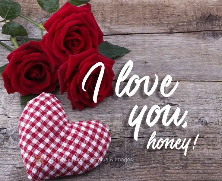 I love you, honey! 