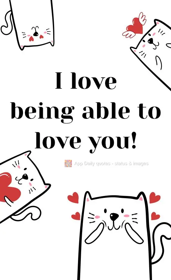 I love being able to love you!