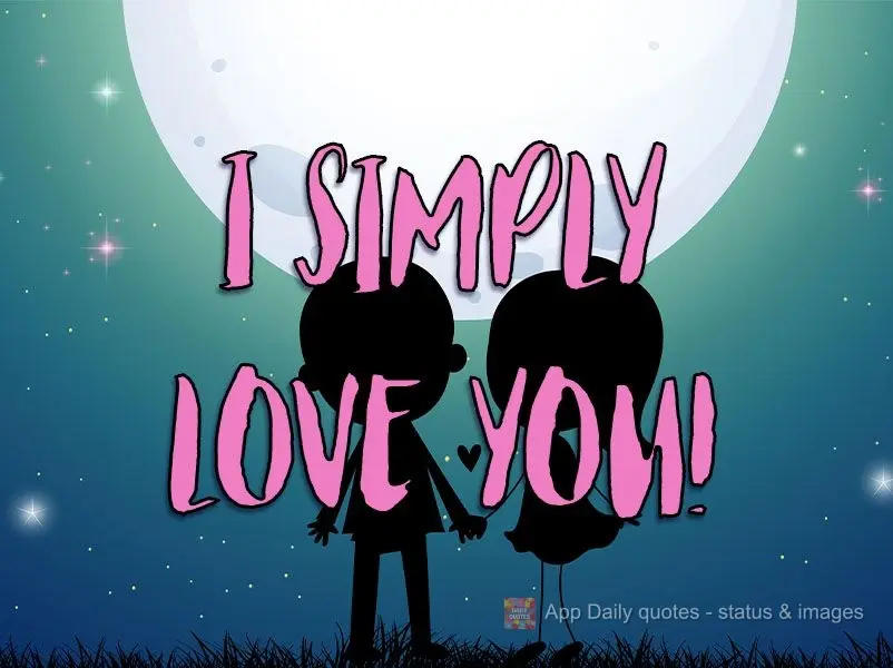 I simply love you!