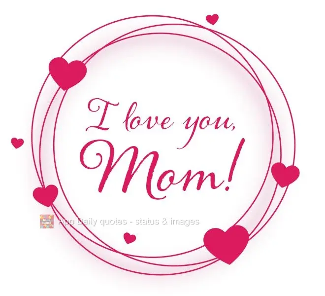 I love you, Mom!