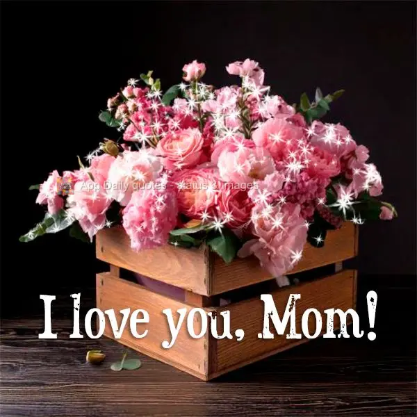 I love you, Mom!