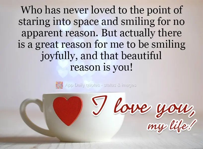 Who has never loved to the point of staring into space and smiling for no apparent reason. But actually there is a great reason for me to be smiling joyf...