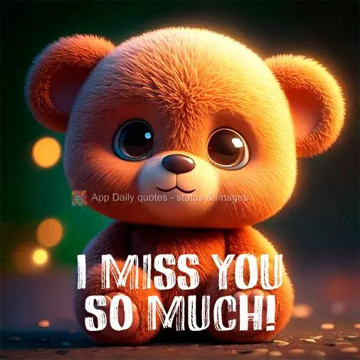 I miss you so much!