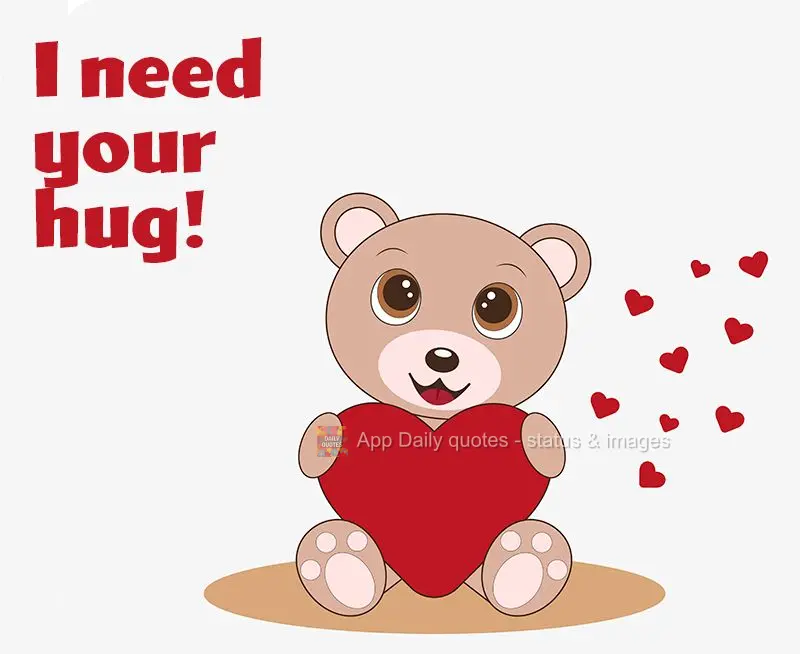 I need your hug!