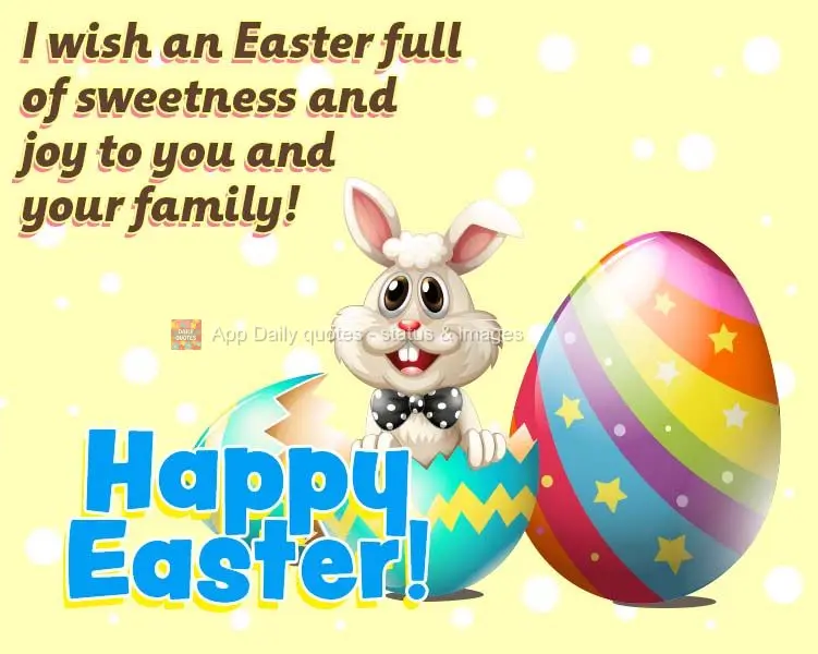 I wish an Easter full of sweetness and joy to you and your family! Happy Easter!