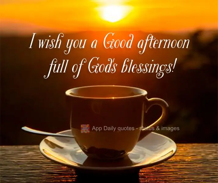 I wish you a Good afternoon full of God's blessings!