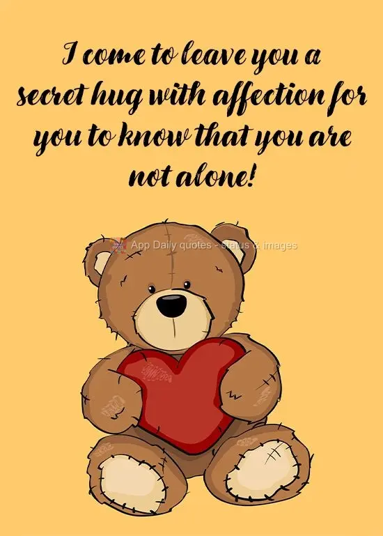 I'm bringing you a secret hug with affection so you know that you are not alone! 