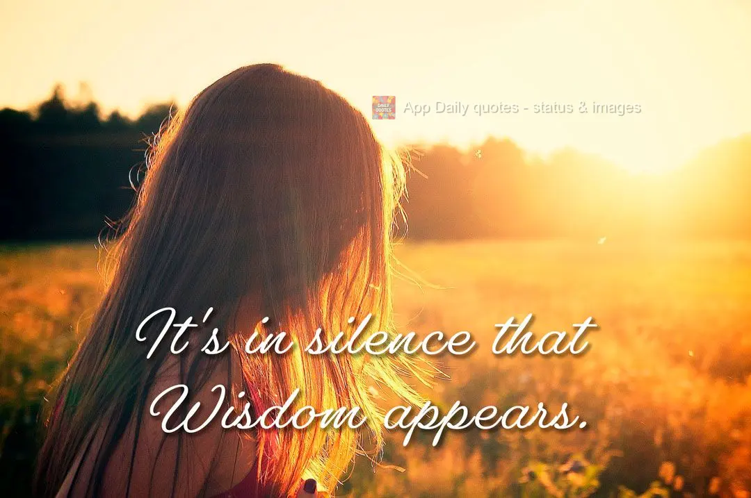 It's in silence that Wisdom appears!