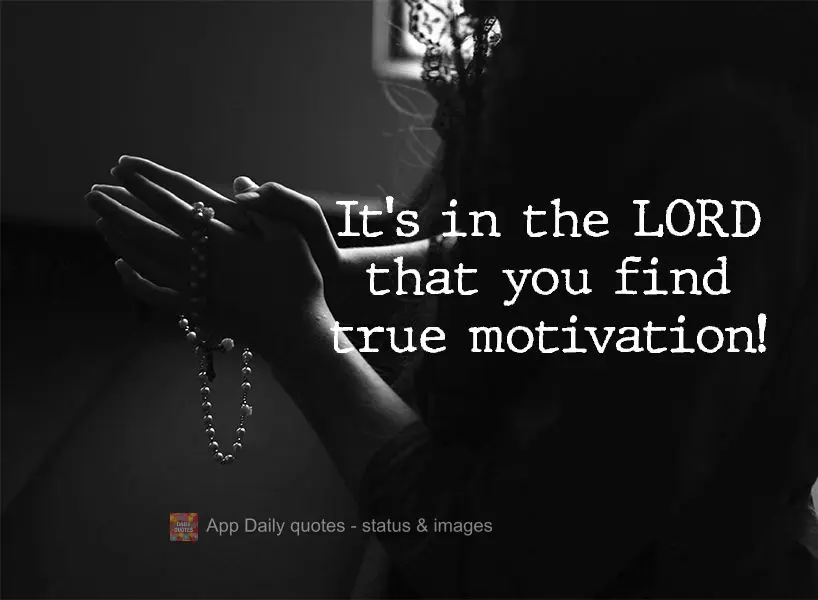 It's in the Lord that you find true motivation!