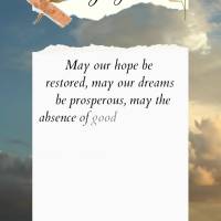July. May our hope be restored, may our dreams be prosperous, may the absence of good feelings be brief, may the happiness of our heart be perpetuated. H...