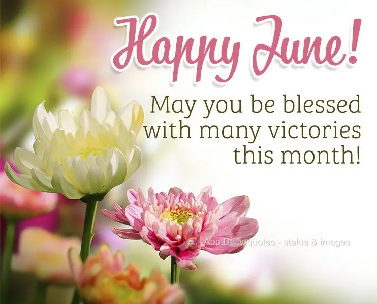 May you be blessed with many victories this month! Happy June!