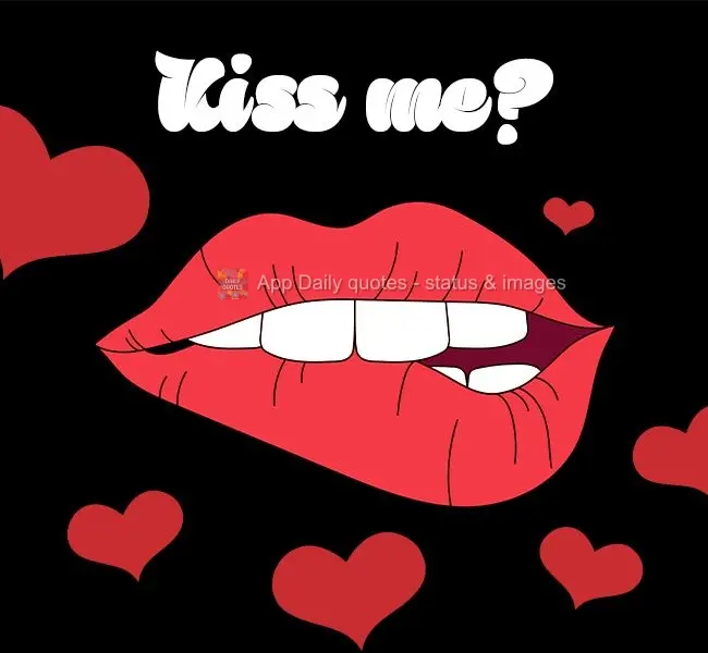 Kiss me?
