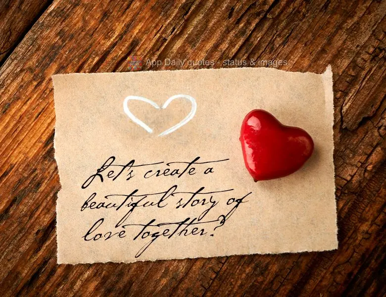 Let's create a beautiful story of love together?