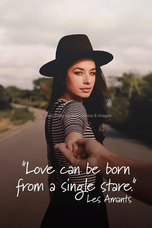 "Love can be born from a single stare."  Les Amants 